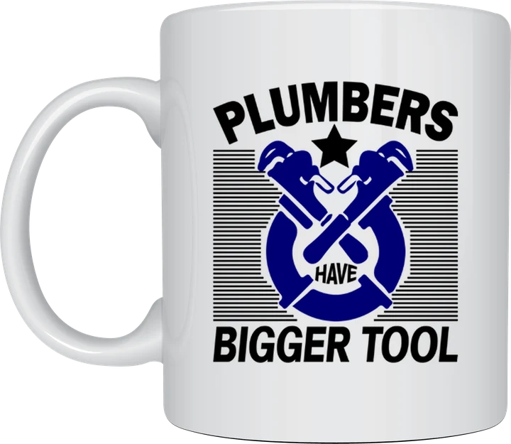 Tradie mug - Plumbers Have Bigger Tool