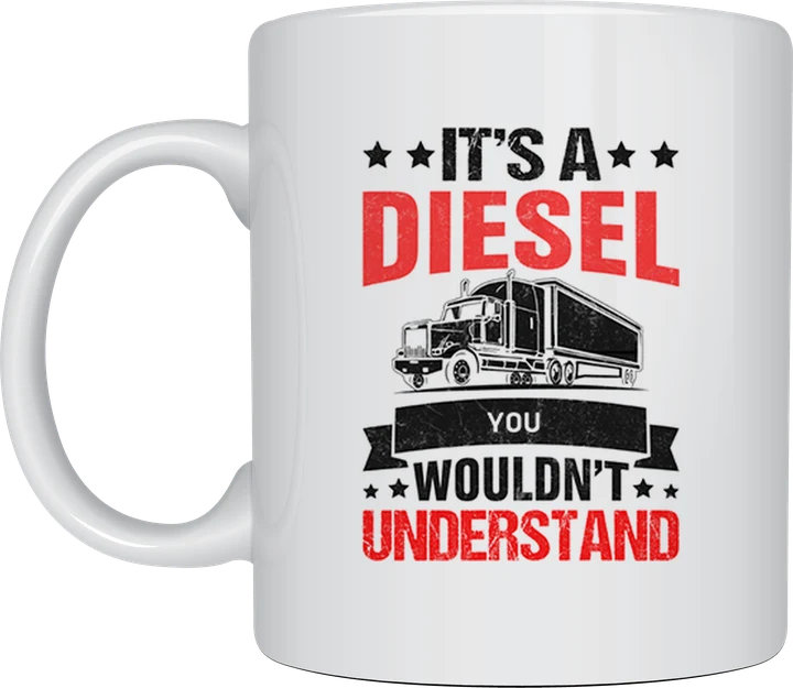 Truck driver mug - It's a Diesel